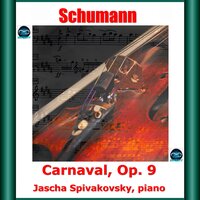 Carnaval, Op. 9: VIII. Réplique - Jascha Spivakovsky & Роберт Шуман