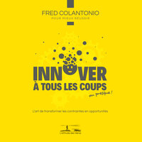 Deuxième partie, appropriez-vous l'innovation - Innover au travail et dans la vie, ça veut dire quoi - 10 - Fred Colantonio & StreamzBook Français & StreamzBook Développement personnel Français