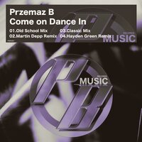 Come On Dance In - Przemaz B