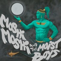 End - Moshi Moshi and the Moist Boys