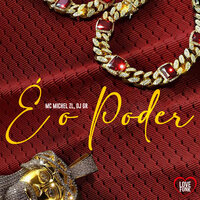 É o Poder - MC Michel ZL & Dj GR & Love Funk