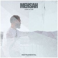 Look at Me - Mehsah