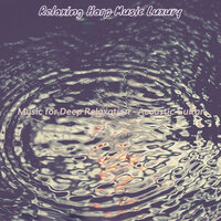 Stylish Ambiance for Deep Relaxation - Relaxing Harp Music Luxury