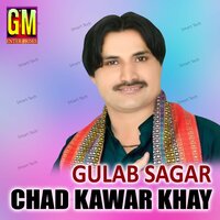 Chad Kawar Khay - Gulab Sagar