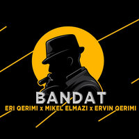 Bandat - Eri Qerimi & Mikel Elmazi & Ervin Qerimi