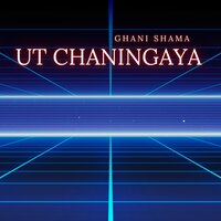 Ut Chaningaya - Ghani Shama