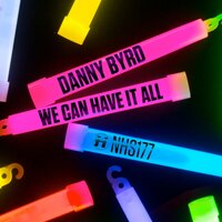 We Can Have It All - Danny Byrd