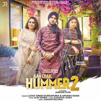 Aah Chak Hummer 2 - Afsana Khan & Lucky Singh Durgapuria & Gush Sembhi