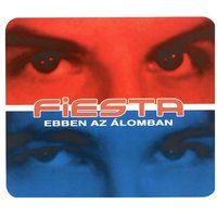 Ebben az álomban (rádió verzió) - Fiesta