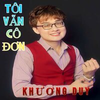 Tôi Vẫn Cô Đơn - Duy Khương