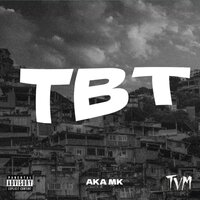 Tbt - AKA MK & DJ BIG MAC OFICIAL
