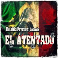 El Atentado - The Jotaka Perverse & Cotardz