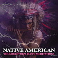 Soft Flute Sleeping Music - Native American Flute & Native American Meditations & Global Thunderstorm Project