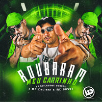 Roubaram Meu Carrinho - DJ GUILHERME DUARTE & Mc Colibri & MC DDSV