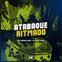 Atabaque Ritmado - MC MENOR GEEH & DJ KAYO CRUZ