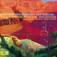 Messiaen: Des Canyons aux étoiles, pour piano solo, cor, xylorimba, glockenspiel et orchestre (1971-74) / Part 1 - 4. Le Cossyphe d'Heuglin - Roger Muraro & Jean-Jacques Justafré & Francis Petit & Renaud Muzzolini & Orchestre Philharmonique de Radio France & Myung-Whun Chung & Оливье Мессиан
