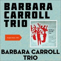 What's The Use Of Wond'rin' - Barbara Carroll Trio