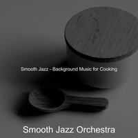 Funky Moods for Dinner Parties - Smooth Jazz Orchestra