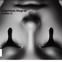 Lágrimas Negras - Lester G
