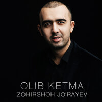 Olib ketma - Зохиршох Жураев