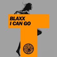 I Can Go - Blaxx