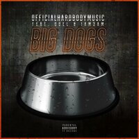 Big Dogs - OfficialHardBodyMusic & Odel & IAM3AM