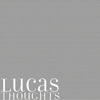 Thoughts - Lucas
