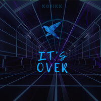It's Over - KOSIKK