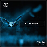 I Like Bass - FELPS & Dope