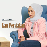 Kau Persiakan - Cut Zuhra