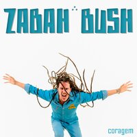 Coragem - Zabah Bush & Pedro Pondé