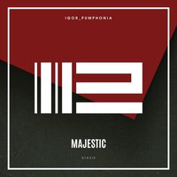 Majestic - Igor_Pumphonia