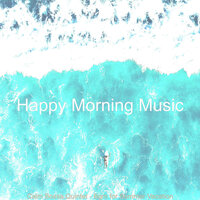 Happening Ambiance for Summer Vacation - Happy Morning Music