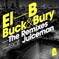 Buck & Bury - El-B & Juiceman