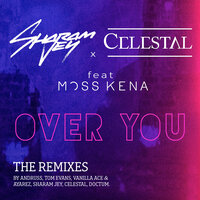 Over You - Sharam Jey & Celestal & Moss Kena