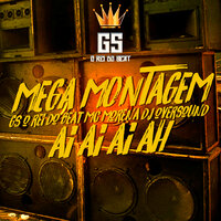Mega Montagem Ai Ai Ai Ah - GS O Rei do Beat & MC MORENA & DJ Oversound