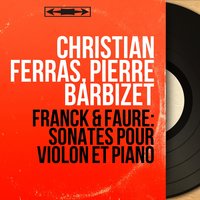 Violin Sonata No. 1 in A Major, Op. 13: III. Allegro vivo - Christian Ferras & Габриэль Форе