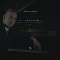 Rhapsody on a Theme of Paganini, Op. 43: Variation 12 - Сергей Васильевич Рахманинов & Герман Киткин