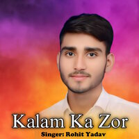 Kalam Ka Zor - Rohit Yadav
