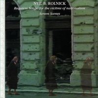 Requiem Songs - for the victims of nationalism: Ethnic Cleansing - Amy Fradon & Neil Rolnick & Leslie Ritter & Todd Reynolds & Harvey Sorgen