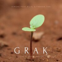 GRAK - Ximore & Bilal & Farhan Tan