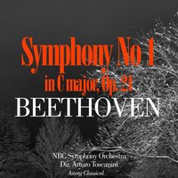 Symphony No. 1 in C major, Op. 21: I. Adagio molto - Allegro con brio - Arturo Toscanini & NBC Symphony Orchestra & NBC Symphony Orchestra, Arturo Toscanini