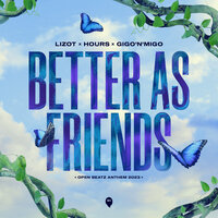 Better As Friends - LIZOT & HOURS & Gigo'n'Migo