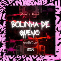 Bolinha de Queijo - Slowed & Reverb - DJ MATHEUS DA SUL & Dj Durães 011 & VYRUS