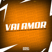 Vai Amor - DJ MAVICC & DJ GUSTAVO DA VS & Mc Priscila & MC Gw