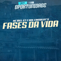 Fases da Vida - Mc Biel Gt & MALVINOBEAT