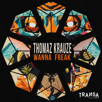 Wanna Freak - Thomaz Krauze