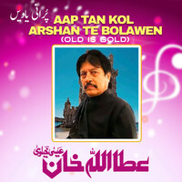 Aap Tan Kol Arshan Te Bolawen (Old is Gold) - Attaullah Khan Esakhelvi