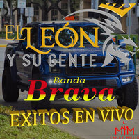Soy Lo Que He Querido - El León y Su Gente & Banda Brava