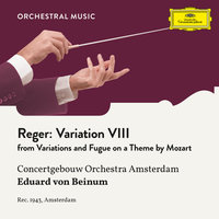 Reger: Variations And Fugue On A Theme By Wolfgang Amadeus Mozart, Op. 132 - Variation VIII - Royal Concertgebouw Orchestra & Eduard van Beinum